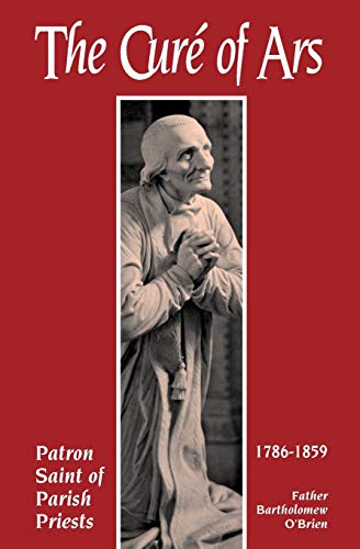 Stock image for The Cure Of Ars: Patron Saint of Parish Priests for sale by BooksRun