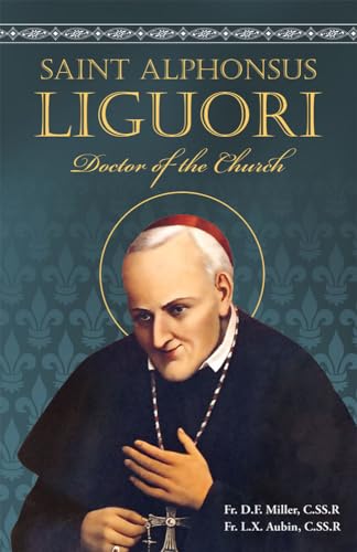 9780895553294: Saint Alphonsus Liguori: Bishop, Confessor, Founder of the Redemptorists and Doctor of the Church 1696-1787, the Life of St. Alphonsus Mary De' Liguori