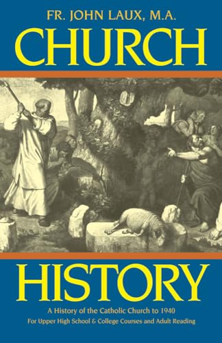 Beispielbild fr Church History : A Complete History of the Catholic Church to the Present Day zum Verkauf von BooksRun