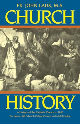 Stock image for Church History : A Complete History of the Catholic Church to the Present Day for sale by SecondSale