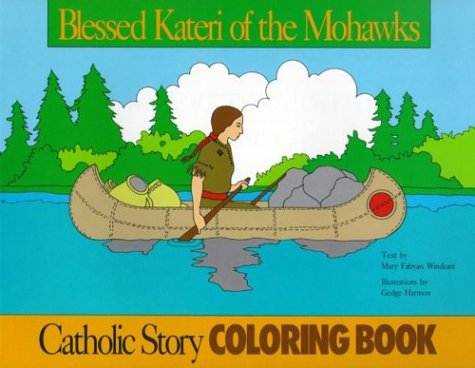 Stock image for Blessed Kateri Tekakwitha of the Mohawks: Catholic Story Coloring Book for sale by Half Price Books Inc.