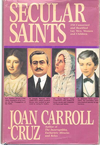 Stock image for Secular Saints: Two Hundred Fifty Canonized and Beatified Lay Men, Women and Children for sale by Front Cover Books