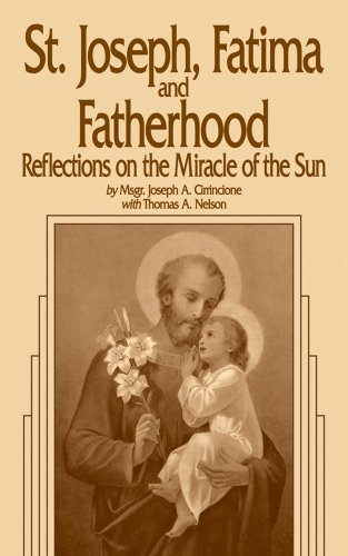 Beispielbild fr St. Joseph, Fatima and Fatherhood: Reflections on the Miracle of the Sun zum Verkauf von Russell Books