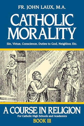 Stock image for Catholic Morality: A Course in Religion - Book III for sale by Goodwill Books