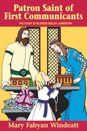 9780895554161: Patron Saint of First Communicants: The Story of Blessed Imelda Lambertini (Stories of the Saints for Young People Ages 10 to 100)