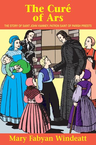 Beispielbild fr The Cure Of Ars: The Story of St. John Vianney - Patron Saint of Parish Priests zum Verkauf von Goodwill Books