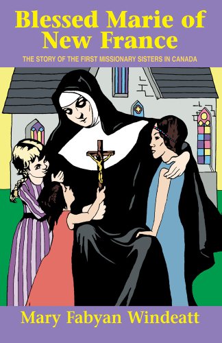 9780895554321: Blessed Marie of New France: The Story of the First Missionary Sisters in Canada