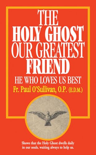 9780895554482: The Holy Ghost, Our Greatest Friend: He Who Loves Us Best