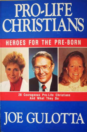 Beispielbild fr Pro-Life Christians: Heroes for the Pre-Born zum Verkauf von Kennys Bookshop and Art Galleries Ltd.