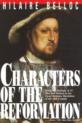 Stock image for Characters of the Reformation : Historical Portraits of the 23 Men and Women and Their Place in the Great Religious Revolution of the 16th Century for sale by Better World Books