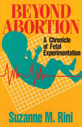 Imagen de archivo de Beyond Abortion : A Chronicle of Fetal Experimentation a la venta por Better World Books