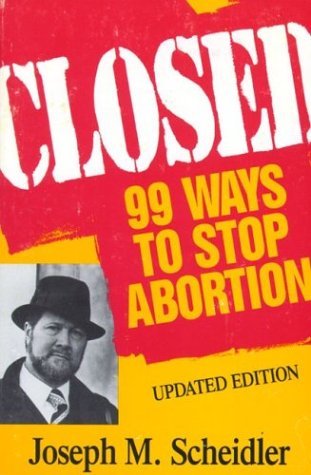 9780895554932: Closed: 99 Ways to Stop Abortion