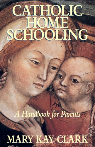 Imagen de archivo de Catholic Home Schooling: A Handbook for Parents a la venta por Wonder Book