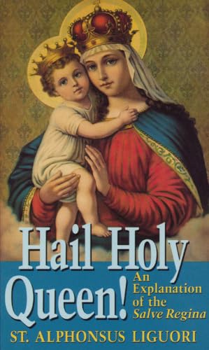 Beispielbild fr Hail Holy Queen: An Explanantion of the Salve Regina and the Role of the Blessed Mother In Our Salvation zum Verkauf von Revaluation Books