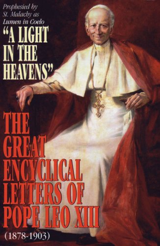 Great Encyclical Letters of Pope Leo XIII (1878-1903) : Or a Light in the Heavens - Leo XIII