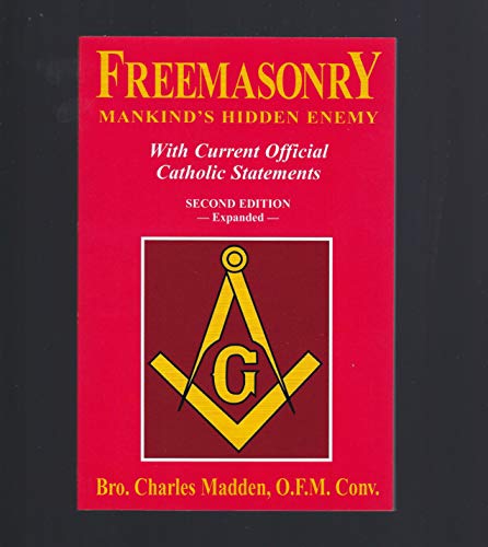 Imagen de archivo de Freemasonry - Mankind's Hidden Enemy : With Current Official Catholic Statements a la venta por Once Upon A Time Books