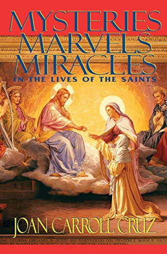 Mysteries Marvels Miracles : In the Lives of the Saints