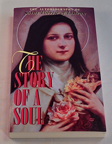 Beispielbild fr The Story of a Soul: The Autobiography of Saint Therese of Lisieux zum Verkauf von ThriftBooks-Dallas