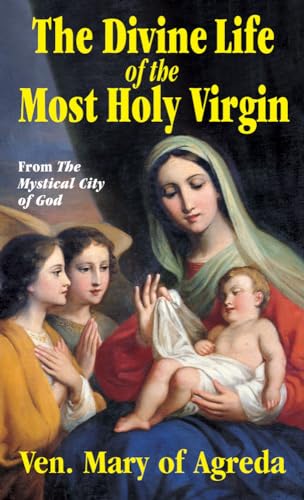 Beispielbild fr The Divine Life of the Most Holy Virgin: Abridgement from The Mystical City of God zum Verkauf von Pella Books