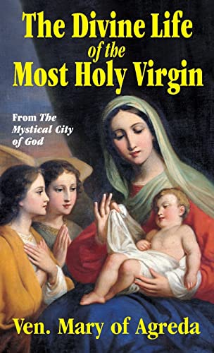 9780895555960: The Divine Life of the Most Holy Virgin: Abridgement from the Mystical City of God