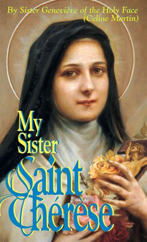 My Sister St. Therese - Sister Genevieve of the Holy Face