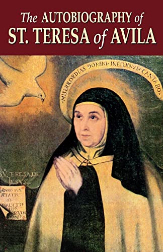 Beispielbild fr The Autobiography of St. Teresa of Avila zum Verkauf von ThriftBooks-Dallas