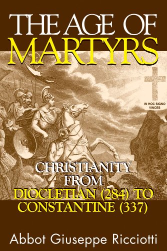 Beispielbild fr The Age of Martyrs : Christianity from Diocletian (284) to Constantine (337) zum Verkauf von Better World Books