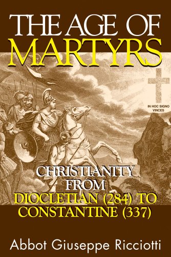 9780895556318: The Age of Martyrs: Christianity from Diocletian (284) to Constantine (337)
