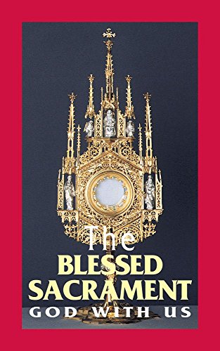 Imagen de archivo de The Blessed Sacrament: God With Us a la venta por SecondSale