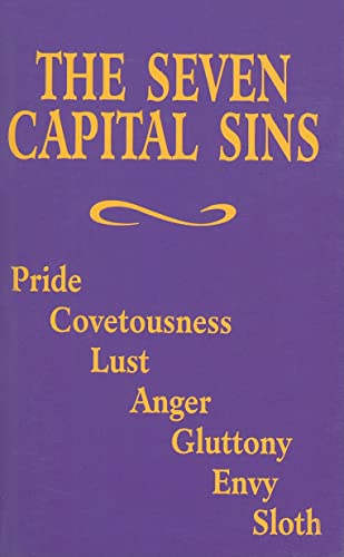 Stock image for The Seven Capital Sins: Pride, Covetousness, Lust, Anger, Gluttony, Envy, Sloth for sale by SecondSale
