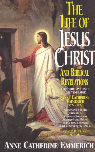 The Life of Jesus Christ and Biblical Revelations, Volume III (9780895556837) by Schmoger, Carl E.