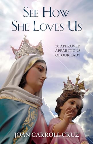 Beispielbild fr See How She Loves Us : 50 Approved Apparitions of Our Lady zum Verkauf von Robinson Street Books, IOBA