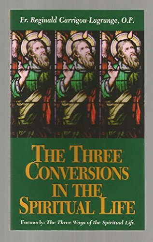 Beispielbild fr The Three Conversions in the Spiritual Life zum Verkauf von Goodwill of Colorado