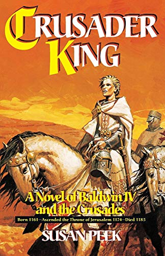 Imagen de archivo de Crusader King: A Novel of Baldwin IV and the Crusades a la venta por HPB-Diamond