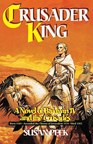 

Crusader King : A Novel of Baldwin IV and the Crusades