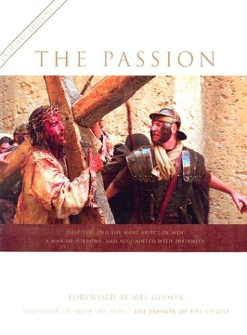 The Passion: Catholic Edition. Photography from the Movie 'The Passion of the Christ'
