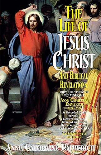 Stock image for The Life of Jesus Christ and Biblical Revelations (Volume 2): From the Visions of Blessed Anne Catherine Emmerich for sale by ZBK Books