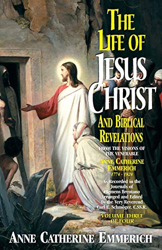 Beispielbild fr Life of Jesus Christ & Biblical Revelations, Volume 3: From the Visions of Blessed Anne Catherine Emmerich zum Verkauf von WeBuyBooks