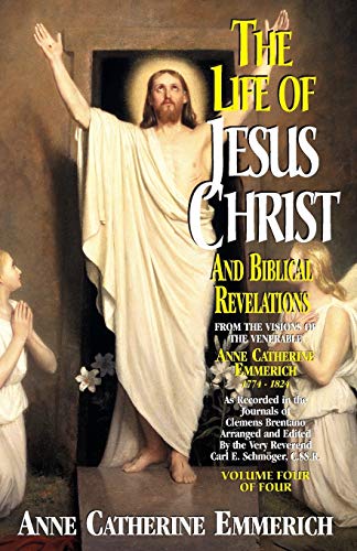 Beispielbild fr Life of Jesus Christ and Biblical Revelations, Volume 4: From the Visions of Blessed Anne Catherine Emmerich zum Verkauf von WeBuyBooks