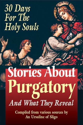 Stock image for Stories about Purgatory & What They Reveal: 30 Days for the Holy Souls for sale by SecondSale