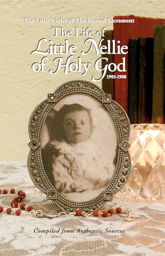 Beispielbild fr Life of Little Nellie of Holy God : The Little Violet of the Blessed Sacrament (1903-1908) zum Verkauf von Robinson Street Books, IOBA