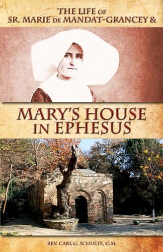 Stock image for The Life of Sr. Marie de Mandat-Grancey & Mary's House in Ephesus for sale by ThriftBooks-Atlanta