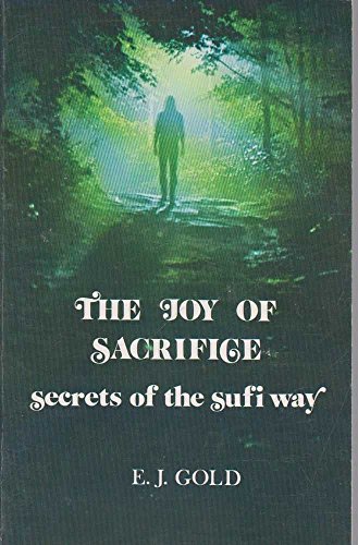 Stock image for The Joy of Sacrifice: Secrets of the Sufi Way for sale by WorldofBooks