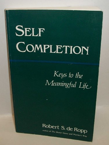 Stock image for Self-Completion: Keys to the Meaningful Life (Consciousness Classics) for sale by WorldofBooks