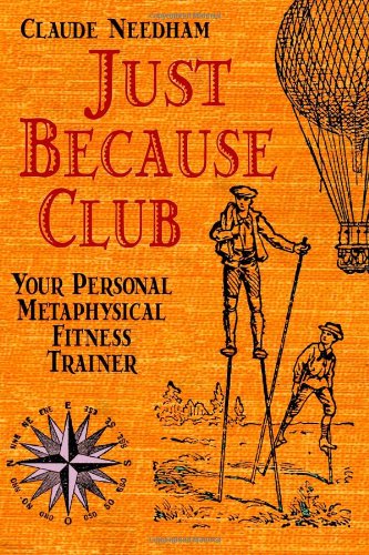 Beispielbild fr Just Because Club: Your Personal Metaphysical Fitness Trainer zum Verkauf von THE SAINT BOOKSTORE