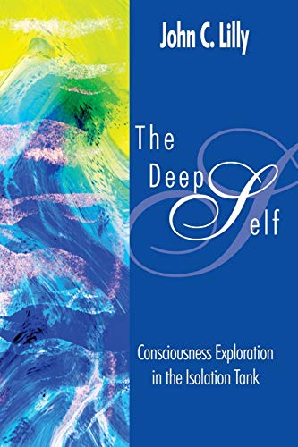 9780895561169: The Deep Self: Consciousness Exploration in the Isolation Tank (Consciousness Classics)