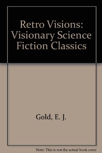 Retro Visions: Visionary Science Fiction Classics (9780895561343) by E.J. Gold