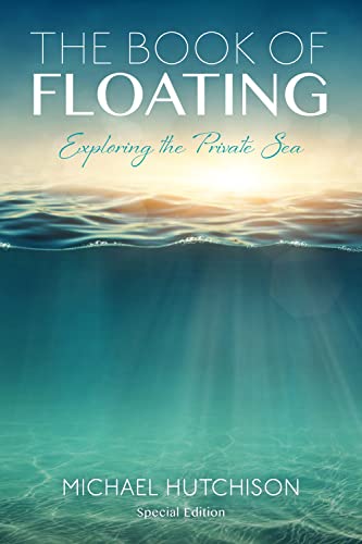 Beispielbild fr The Book of Floating: Exploring the Private Sea (Consciousness Classics) zum Verkauf von GF Books, Inc.