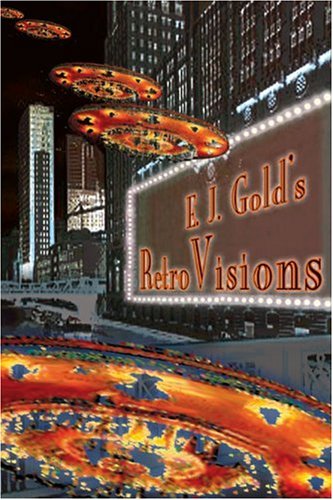 E. J. Gold's RetroVisions (Gateways Retro Science Fiction)