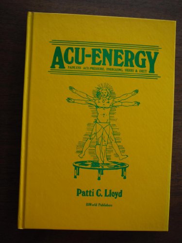 Acu-Energy: Painless Acupressure, Energizing Herbs & Diet